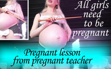 All Girls Need to Be Pregnant! Pregnant Lesson From Pregnant