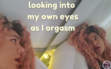 Looking into my eyes as I cum!