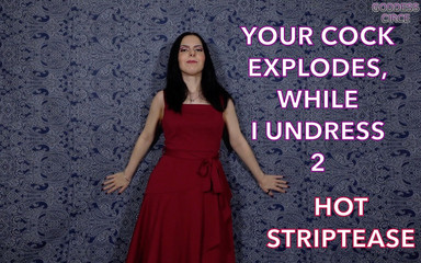 Your Cock Explodes While I Undress 2 Hot Striptease