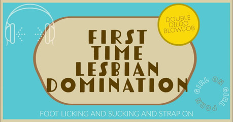 First Time Lesbian Domination Feet & Strap on Audio