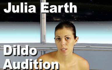 Julia Earth dildo audition