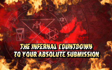 The Infernal Countdown to Your Absolute Submission