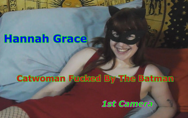 Hannah Grace - Catwoman Fucked by the Batman 1st Camera