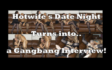 Hotwife's Date Night Turns Into a Gangbang Job Interview