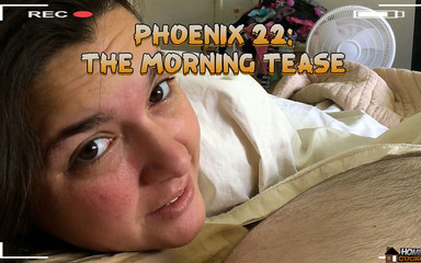 Phoenix: the Morning Tease