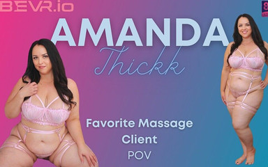 Amanda Thickk- Favorite Massage Client- Bevr