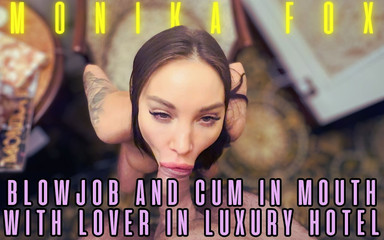 Monika Fox POV Blowjob and Cum in Mouth with Lover in Luxury Hotel!