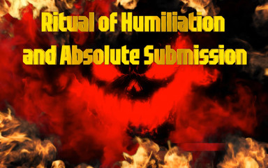 Ritual of Humiliation and Absolute Submission