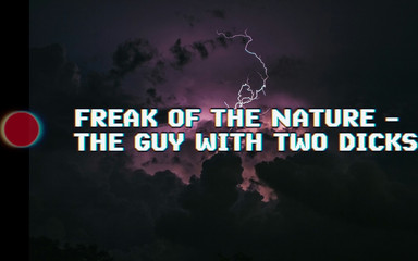 Real Freak of the Nature - the Guy with Two Dicks!