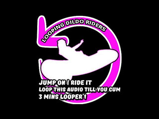 AUDIO ONLY - Looping dildo rider push play ride then cum