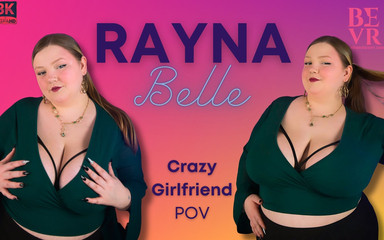 Rayna Belle - Crazy Girlfriend- Bevr