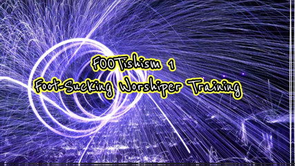 Footishism 1 Foot-sucking Worshiper Training