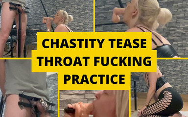 Chastity Tease Throat Fucking Practice
